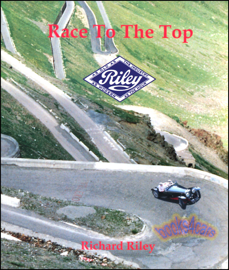 Race to the Top: History of the Riley Car Co. by R. Riley 152 pages Hardbound