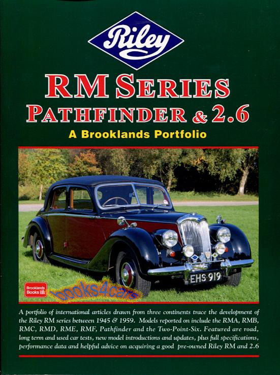 45-59 Riley RM Series Pathfinder & 2.6 Portfolio of articles by RM Clarke & Brooklands with Road and Used CAr tests Full Specifications Performance Data Buyers Guides and more for RMA RMB RMC RMD RME RMF Pathfinder and two-point-six in 260 pages with over 500 photos