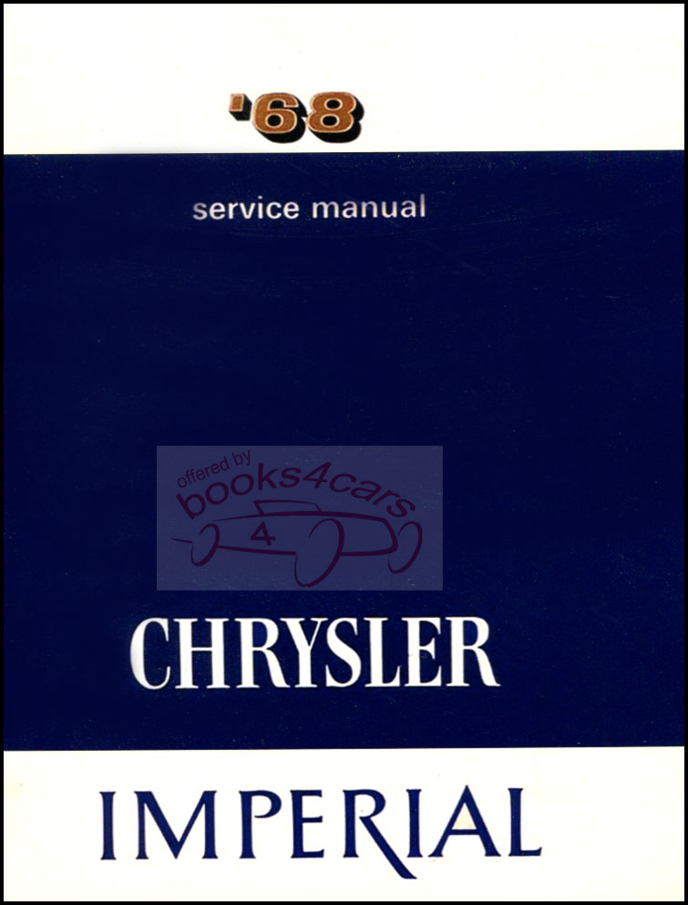 68 Chrysler & Imperial Shop Service Repair Manual by Chrysler covering all models including Newport & New Yorker