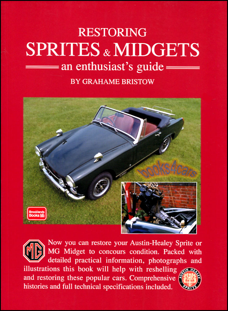 Restoring Midgets & Sprites an enthusiast's guide by G. Bristow, 216 pages comprehensive covering all versions from 59-80 incl wiring diagrams color charts component restoration & lots of info not contained in the MG & Austin Healey service manuals
