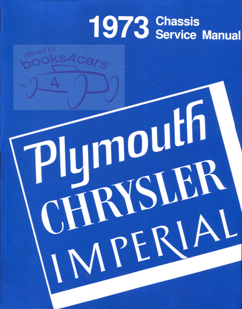 73 Chassis Service Shop Repair Manual by Plymouth Chrysler & Imperial for all models including Valiant Fury Barracuda Duster New Yorker Newport Town Country and more