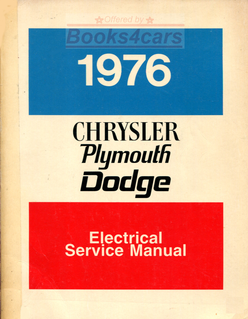 76 Electrical shop Service repair Manual wiring diagrams by Chrysler Plymouth Dodge for rear wheel drive cars including New Yorker Newport Fury Dart Valiant Volare Aspen Charger Cordoba Coronet Monaco