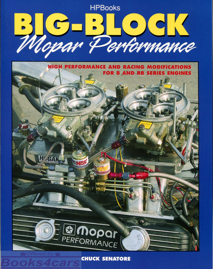 Big Block Mopar Performance by Chuck Senatore High performance and racing modifications for 
