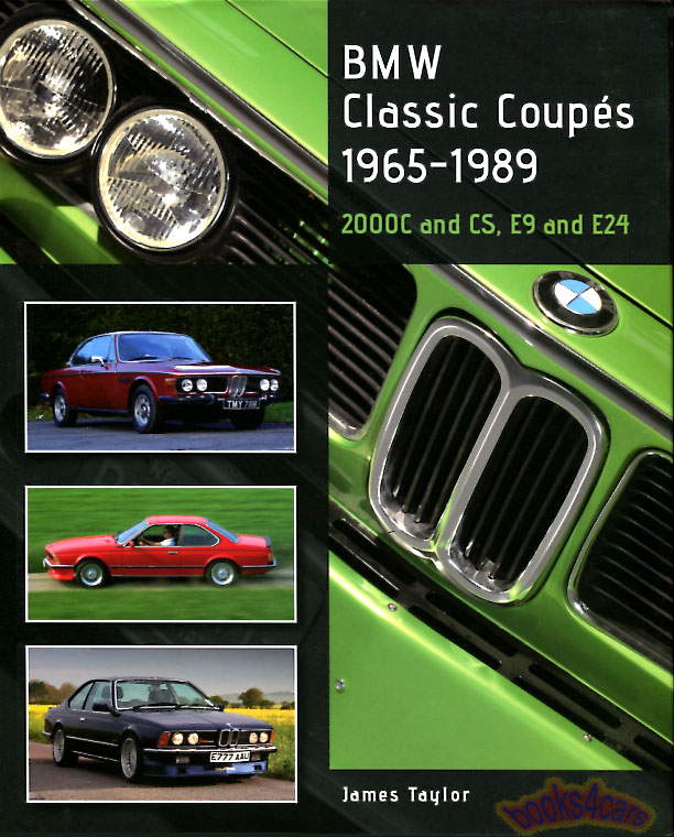 65-89 BMW Classic Coupe's 190 pages hardcover by J. Taylor about E9 E24 6-Series BMW Coupes including 635CSi M6 633i 630i 628i 3.0CS 3.0CSi CSL 2800Cs 2000CS & more