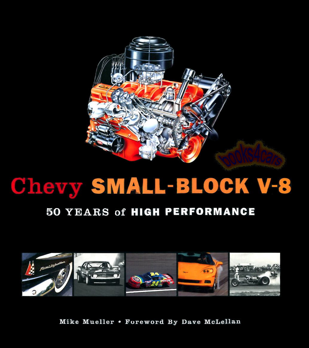 Fifty Years of Small Block Chevrolet V8 Engine 50 years of high performance history 256 pages by Mike Mueller
