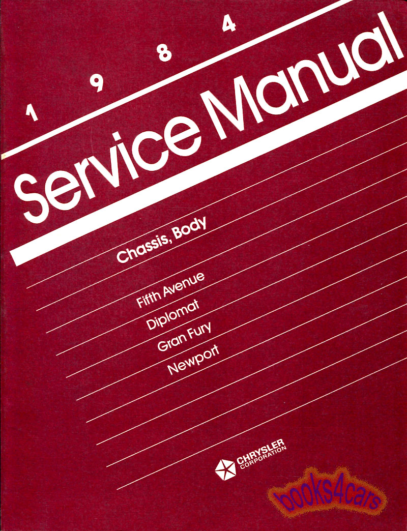 84 RWD Shop Service Repair Manual, Chassis-Body for Fifth Ave Diplomat Grand Fury Newport by Chrysler Dodge & Plymouth