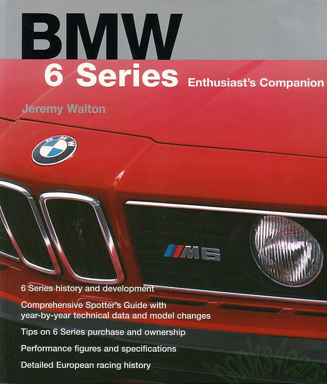 BMW 6-series enthusiasts companion; 225 pages of useful info specifically for the 6-series owner 633 635 M6 L6 CSi 630 628 CSi and more by Jeremy Walton