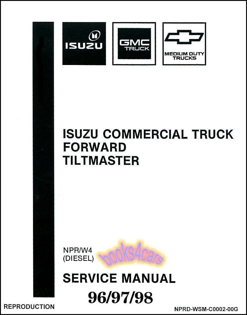 96-98 NPR W4 Diesel Shop Service Repair Manual Forward Tiltmaster by Isuzu & GMC