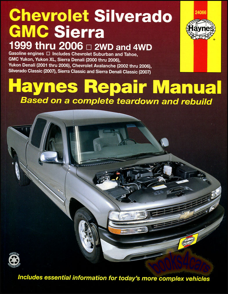 99-2007 Chevrolet Silverado GMC Sierra C/K 2000-06 Suburban Tahoe Avalanche Yukon & XL & 2007 Silverado Sierra Classic Shop Service Repair Manual by Haynes Truck gas engines ( may also be partially applicable to Escalade ) Does not cover 8.1L