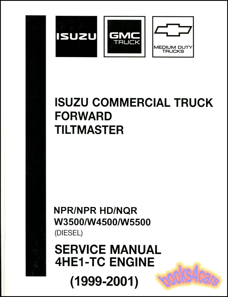 99-2001 4HE1-TC Diesel engine shop service repair manual by Isuzu Chevrolet GMC NPR NQR W3500 W4500 W5500 Tiltmaster