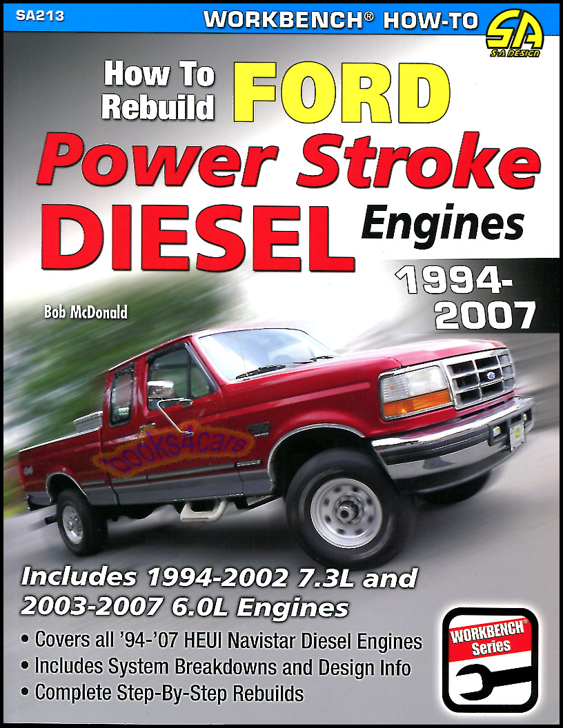 94-07 How to Rebuild Ford PowerStroke Diesel Engines w Complete Step by Step Power Stroke Rebuilds for engines incl 7.3L & 6.0L cover all 94-07 HEUI Navistar 144 pgs w 400 color photos by R. McDonald