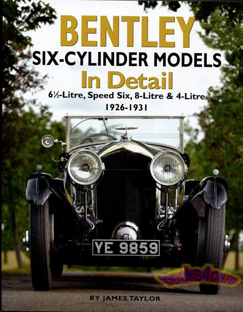 BENTLEY SIX BOOK IN DETAIL TAYLOR SPEED SIX 6.5 8 4 LITRE 1926