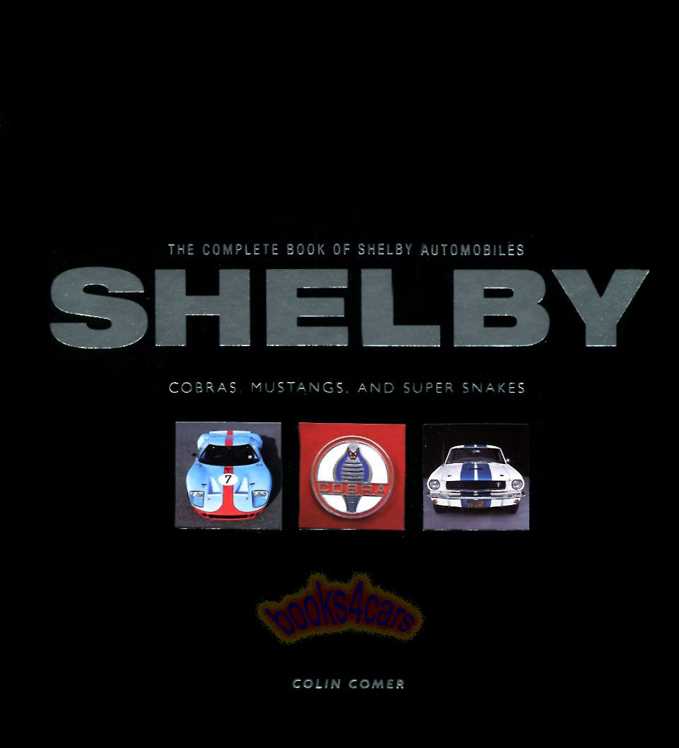 COMPLETE BOOK SHELBY AUTOMOBILES COBRA MUSTANG COLIN COMER AC